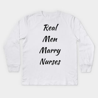 Real men marry nurses,nurse lovers,cheer nurse Kids Long Sleeve T-Shirt